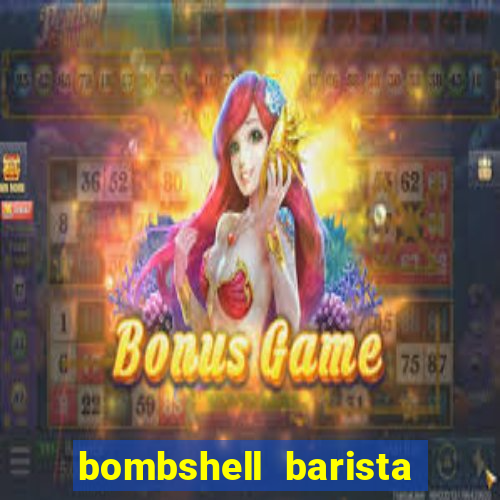 bombshell barista tail blaizer